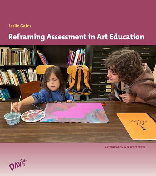 Reframing Assessment in Art Education by Leslie Gates