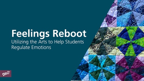 Feelings Reboot: Utilizing the Arts to Help Students Regulate Emotions