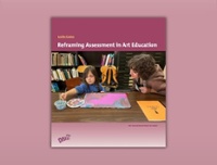 Reframing Assessment in Art Education