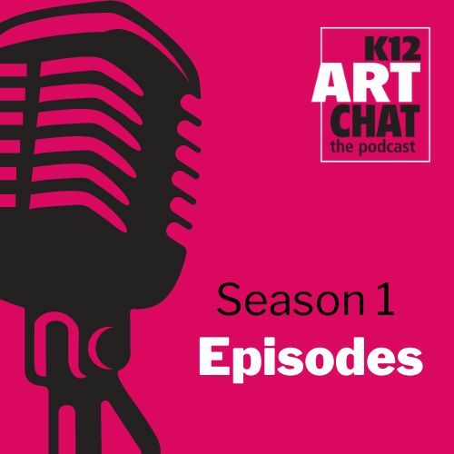 Season 1: K12ArtChat the podcast