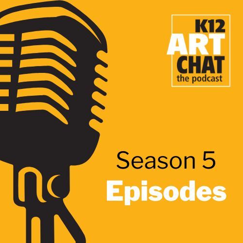Season 5: K12ArtChat the podcast